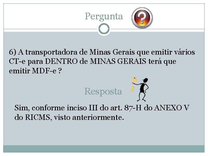 Pergunta 6) A transportadora de Minas Gerais que emitir vários CT-e para DENTRO de