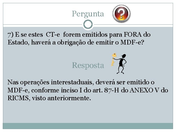 Pergunta 7) E se estes CT-e forem emitidos para FORA do Estado, haverá a