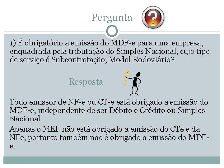 Pergunta 1) É obrigatório a emissão do MDF-e para uma empresa, enquadrada pela tributação