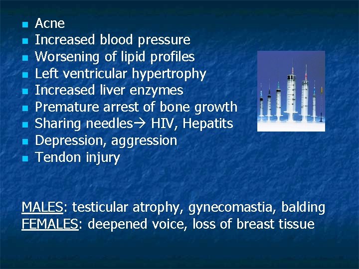 n n n n n Acne Increased blood pressure Worsening of lipid profiles Left