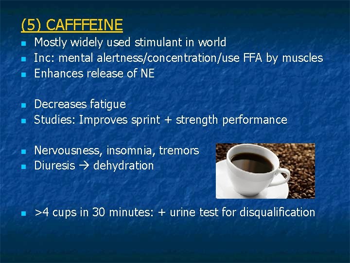 (5) CAFFFEINE n n n Mostly widely used stimulant in world Inc: mental alertness/concentration/use