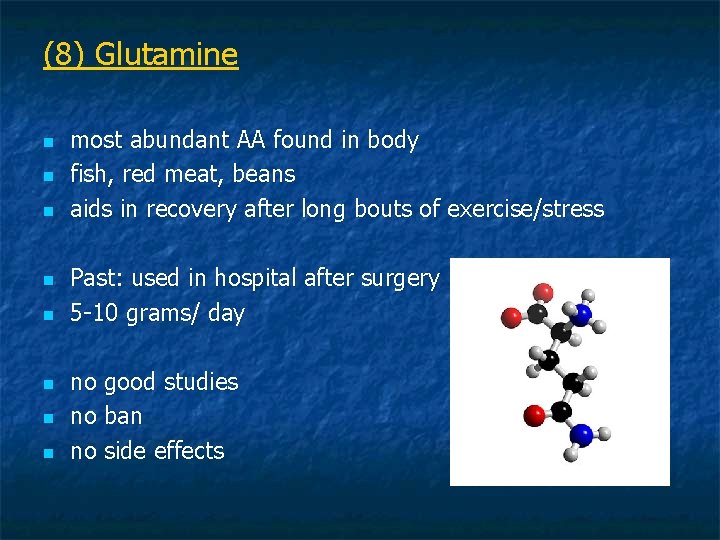 (8) Glutamine n n n n most abundant AA found in body fish, red