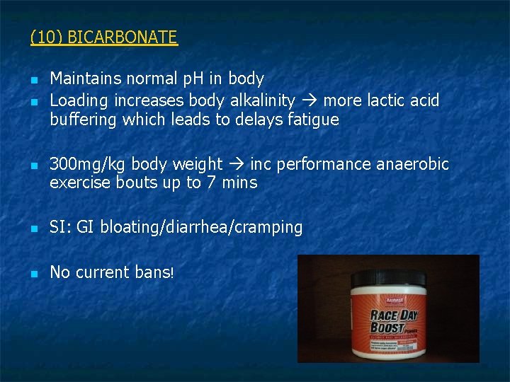 (10) BICARBONATE n n n Maintains normal p. H in body Loading increases body