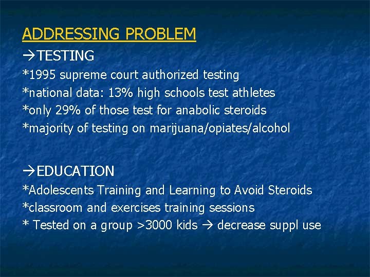 ADDRESSING PROBLEM TESTING *1995 supreme court authorized testing *national data: 13% high schools test