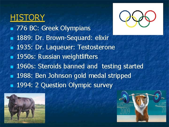 HISTORY n n n n 776 BC: Greek Olympians 1889: Dr. Brown-Sequard: elixir 1935: