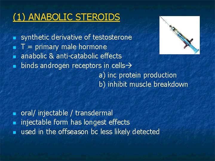 (1) ANABOLIC STEROIDS n n n n synthetic derivative of testosterone T = primary