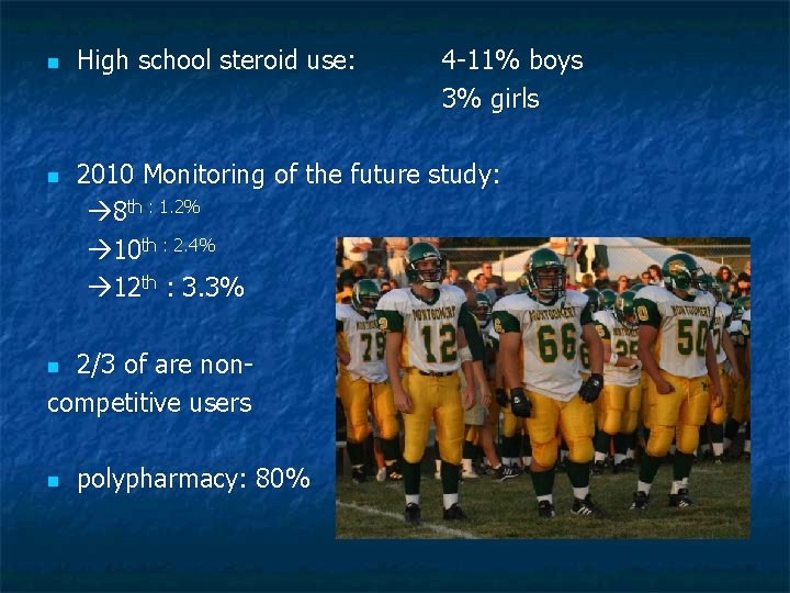 n n High school steroid use: 2010 Monitoring of the future study: 8 th