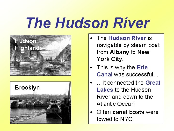 The Hudson River Hudson Highlands Brooklyn • The Hudson River is navigable by steam