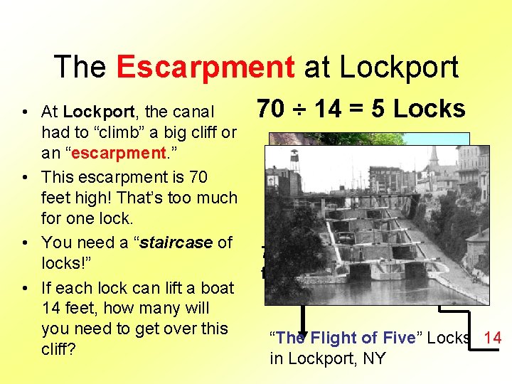 The Escarpment at Lockport • At Lockport, the canal had to “climb” a big