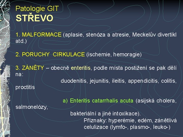 Patologie GIT STŘEVO 1. MALFORMACE (aplasie, stenóza a atresie, Meckelův divertikl atd. ) 2. Patologie GIT STŘEVO 1. MALFORMACE (aplasie, stenóza a atresie, Meckelův divertikl atd. ) 2.