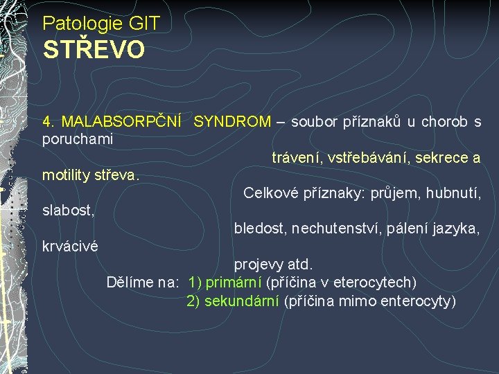Patologie GIT STŘEVO 4. MALABSORPČNÍ SYNDROM – soubor příznaků u chorob s poruchami trávení, Patologie GIT STŘEVO 4. MALABSORPČNÍ SYNDROM – soubor příznaků u chorob s poruchami trávení,