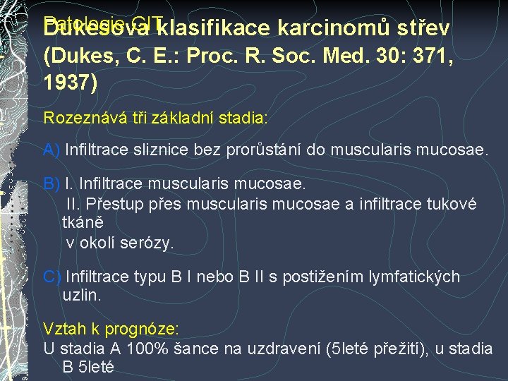 Patologie GIT Dukesova klasifikace karcinomů střev (Dukes, C. E. : Proc. R. Soc. Med. Patologie GIT Dukesova klasifikace karcinomů střev (Dukes, C. E. : Proc. R. Soc. Med.
