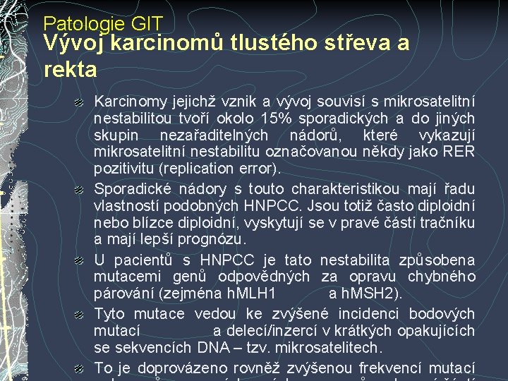 Patologie GIT Vývoj karcinomů tlustého střeva a rekta Karcinomy jejichž vznik a vývoj souvisí Patologie GIT Vývoj karcinomů tlustého střeva a rekta Karcinomy jejichž vznik a vývoj souvisí