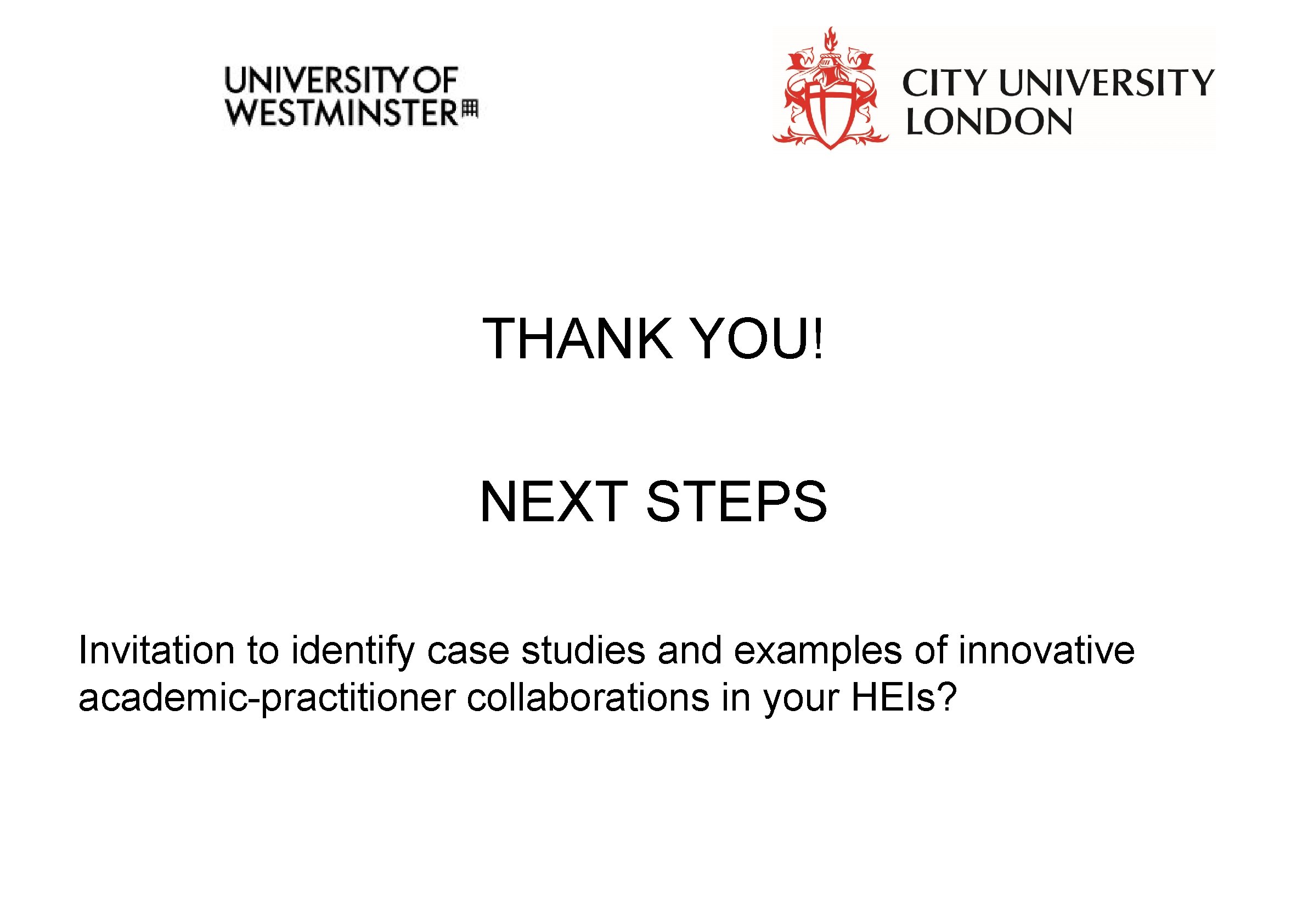 THANK YOU! NEXT STEPS Invitation to identify case studies and examples of innovative academic-practitioner