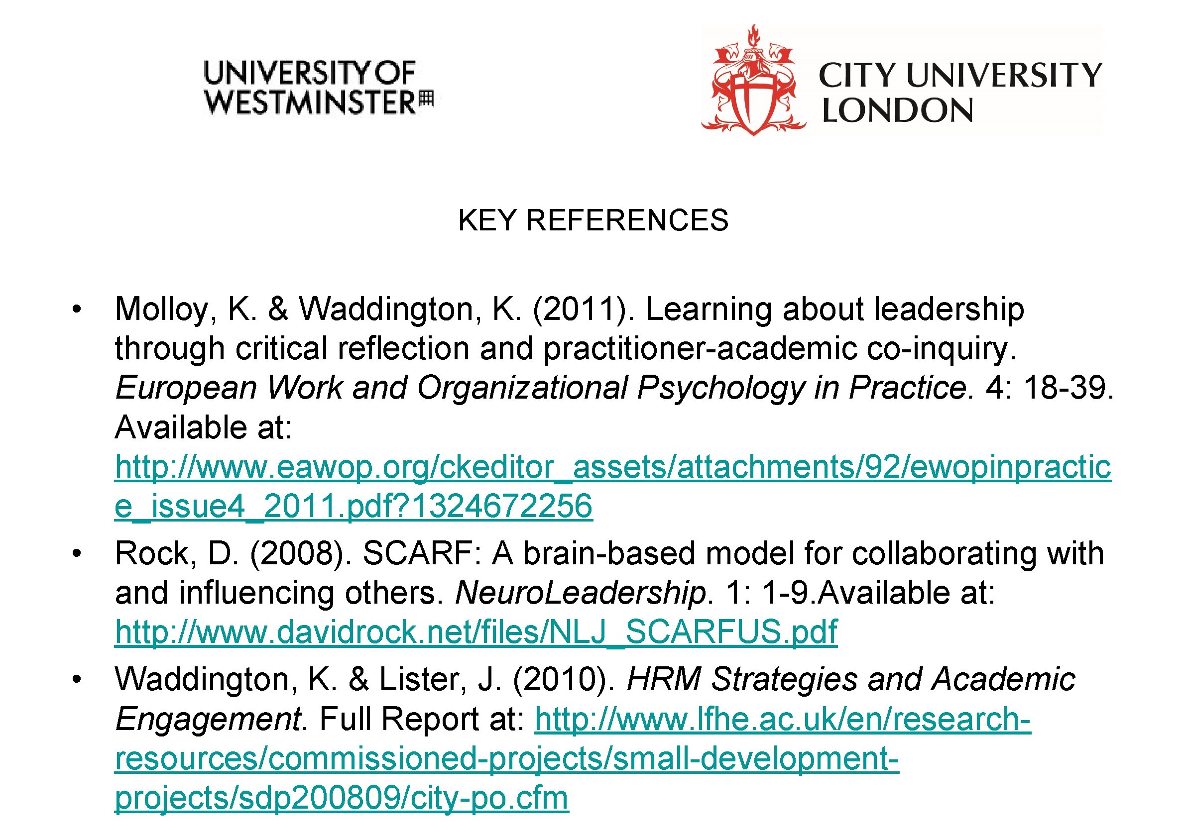 KEY REFERENCES • Molloy, K. & Waddington, K. (2011). Learning about leadership through critical