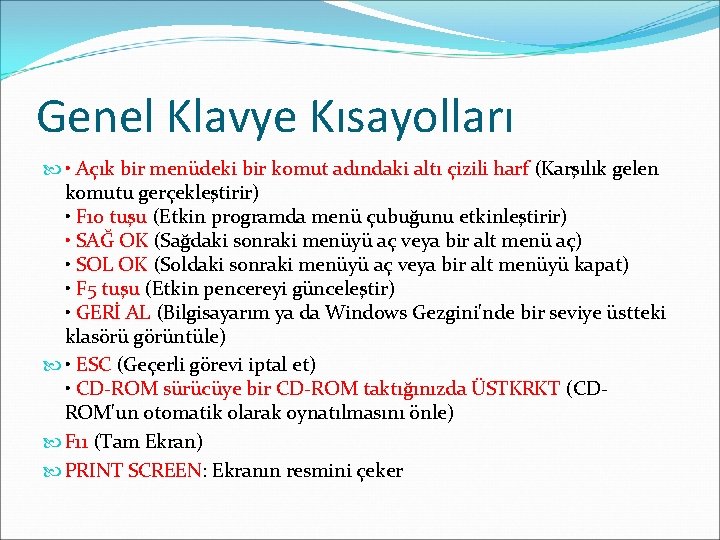 Genel Klavye Kısayolları • Açık bir menüdeki bir komut adındaki altı çizili harf (Karşılık