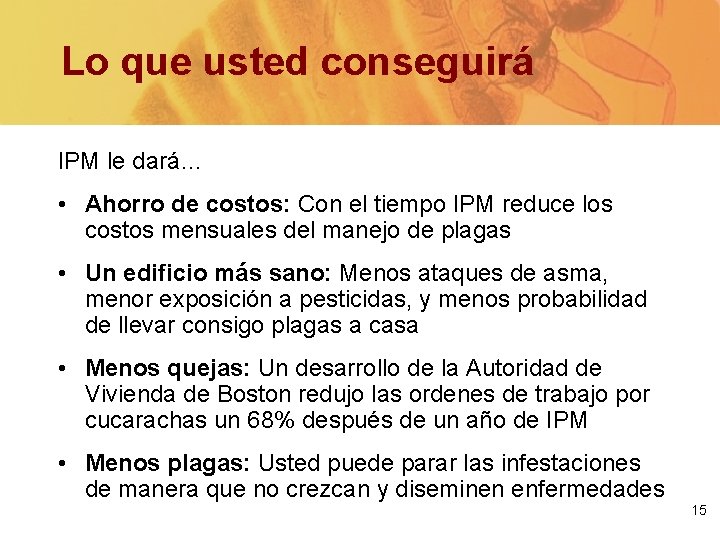 Lo que usted conseguirá IPM le dará… • Ahorro de costos: Con el tiempo