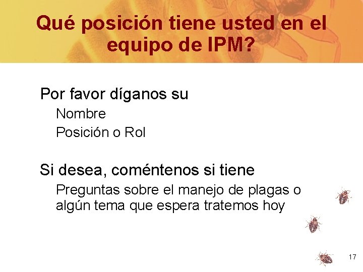 Qué posición tiene usted en el equipo de IPM? Por favor díganos su Nombre