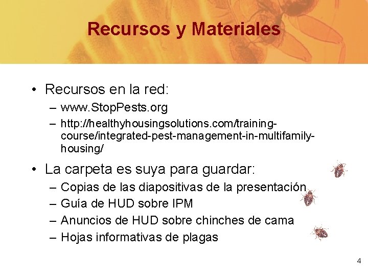 Recursos y Materiales • Recursos en la red: – www. Stop. Pests. org –
