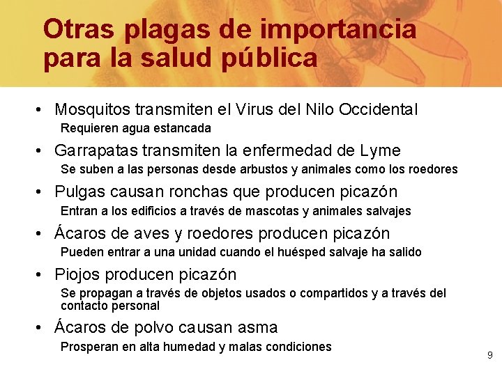 Otras plagas de importancia para la salud pública • Mosquitos transmiten el Virus del