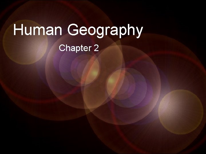 Human Geography Chapter 2 