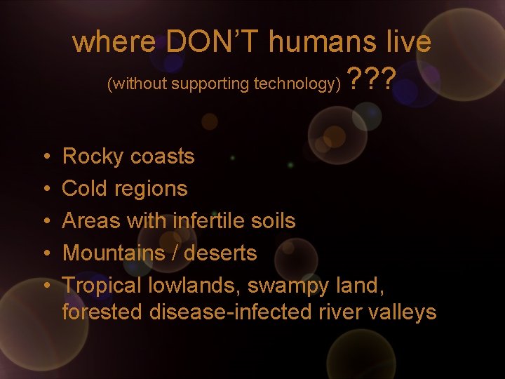 where DON’T humans live (without supporting technology) ? ? ? • • • Rocky