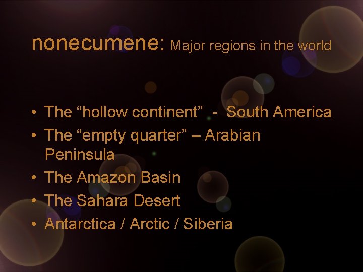 nonecumene: Major regions in the world • The “hollow continent” - South America • nonecumene: Major regions in the world • The “hollow continent” - South America •