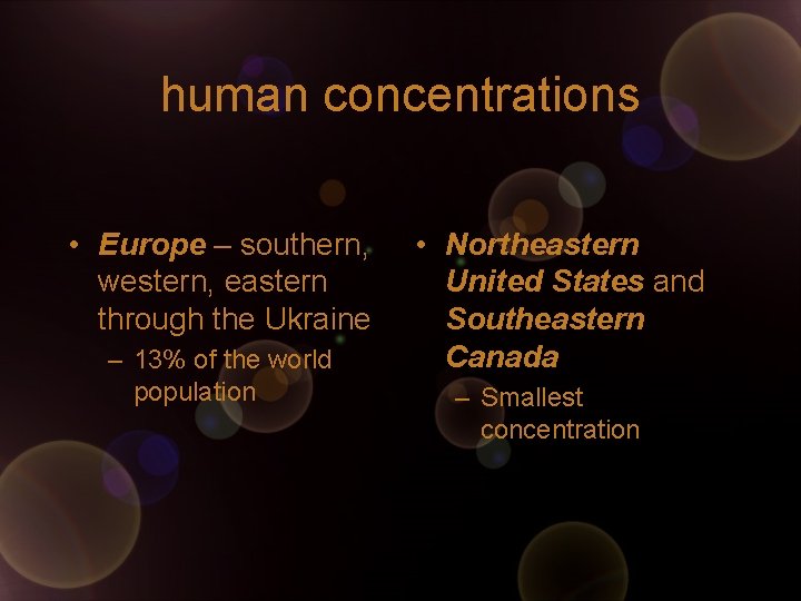 human concentrations • Europe – southern, western, eastern through the Ukraine – 13% of