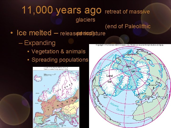 11, 000 years ago retreat of massive glaciers • Ice melted – (end of