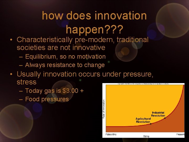 how does innovation happen? ? ? • Characteristically pre-modern, traditional societies are not innovative how does innovation happen? ? ? • Characteristically pre-modern, traditional societies are not innovative