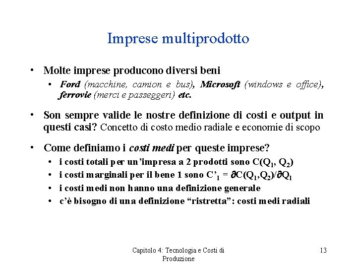 Imprese multiprodotto • Molte imprese producono diversi beni • Ford (macchine, camion e bus),