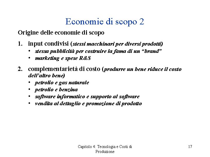 Economie di scopo 2 Origine delle economie di scopo 1. input condivisi (stessi macchinari