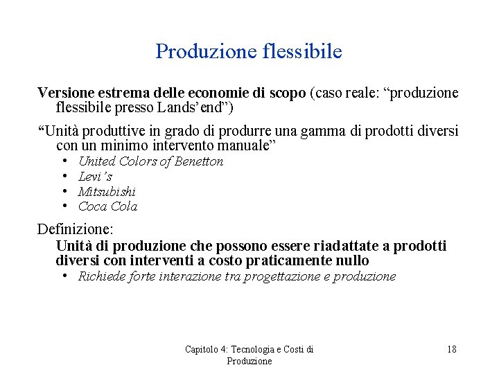 Produzione flessibile Versione estrema delle economie di scopo (caso reale: “produzione flessibile presso Lands’end”)