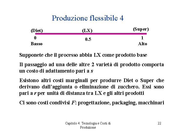 Produzione flessibile 4 (Diet) (LX) 0 Basso 0. 5 (Super) 1 Alto Supponete che