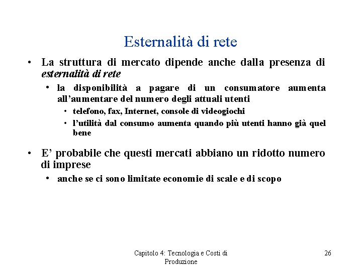 Esternalità di rete • La struttura di mercato dipende anche dalla presenza di esternalità