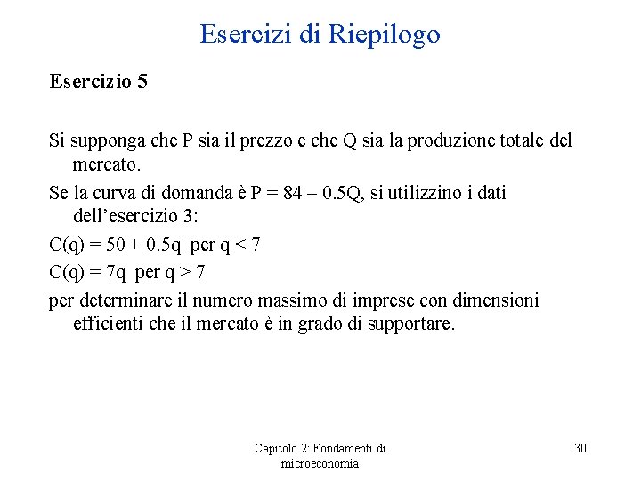 Esercizi di Riepilogo Esercizio 5 Si supponga che P sia il prezzo e che