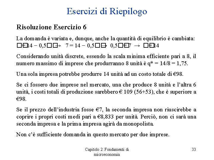 Esercizi di Riepilogo Risoluzione Esercizio 6 La domanda è variata e, dunque, anche la