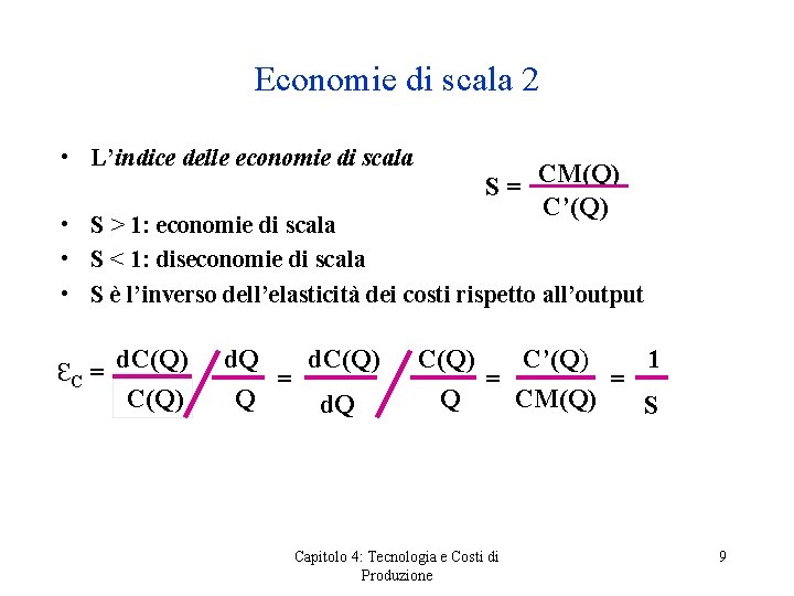 Economie di scala 2 • L’indice delle economie di scala S = CM(Q) C’(Q)