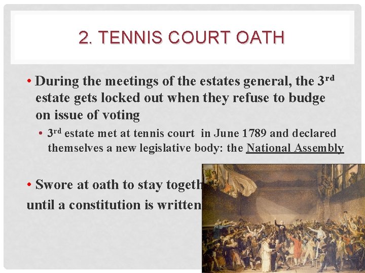 2. TENNIS COURT OATH • During the meetings of the estates general, the 3