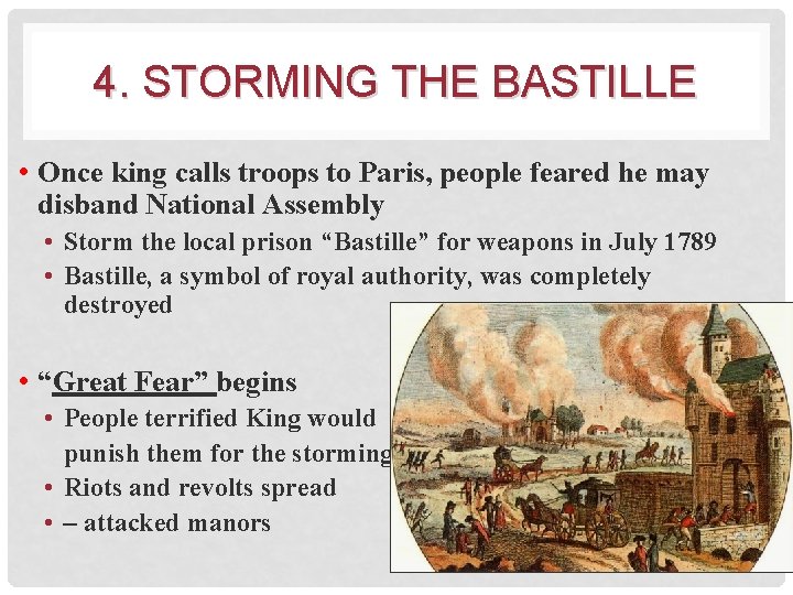 4. STORMING THE BASTILLE • Once king calls troops to Paris, people feared he