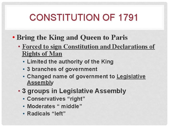 CONSTITUTION OF 1791 • Bring the King and Queen to Paris • Forced to