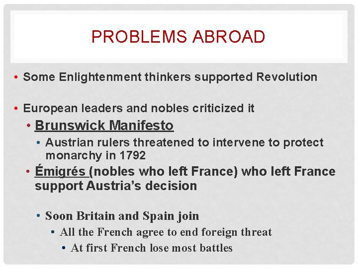 PROBLEMS ABROAD • Some Enlightenment thinkers supported Revolution • European leaders and nobles criticized