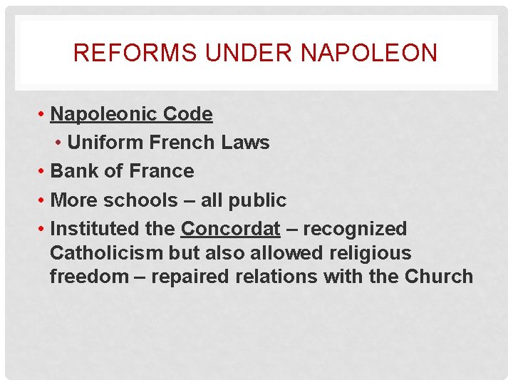 REFORMS UNDER NAPOLEON • Napoleonic Code • Uniform French Laws • Bank of France