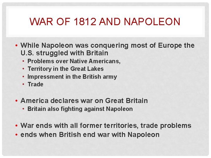 WAR OF 1812 AND NAPOLEON • While Napoleon was conquering most of Europe the