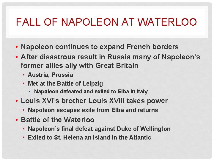 FALL OF NAPOLEON AT WATERLOO • Napoleon continues to expand French borders • After