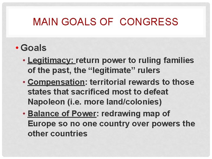 MAIN GOALS OF CONGRESS • Goals • Legitimacy: return power to ruling families of