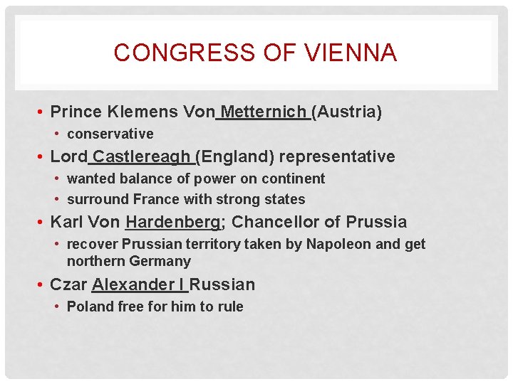 CONGRESS OF VIENNA • Prince Klemens Von Metternich (Austria) • conservative • Lord Castlereagh