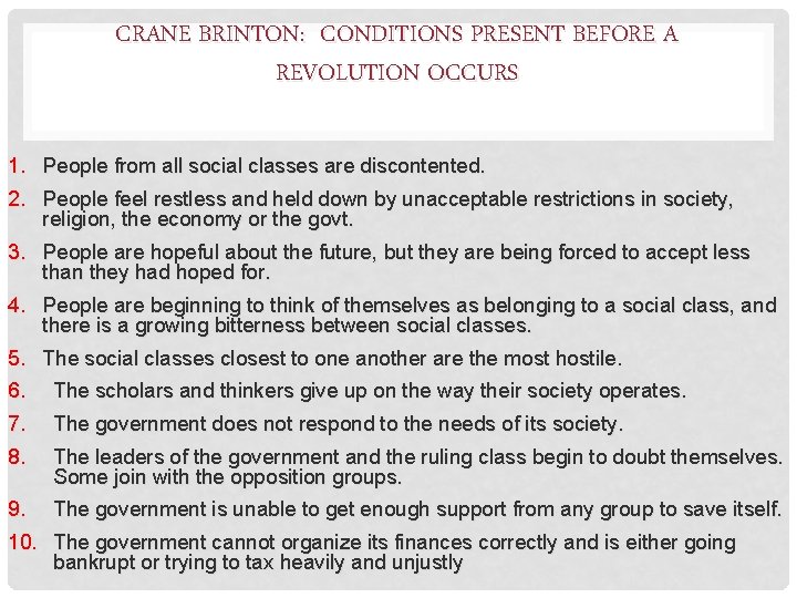 CRANE BRINTON: CONDITIONS PRESENT BEFORE A REVOLUTION OCCURS 1. People from all social classes