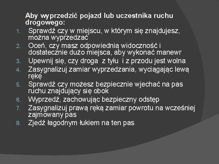 1. 2. 3. 4. 5. 6. 7. 8. Aby wyprzedzić pojazd lub uczestnika ruchu