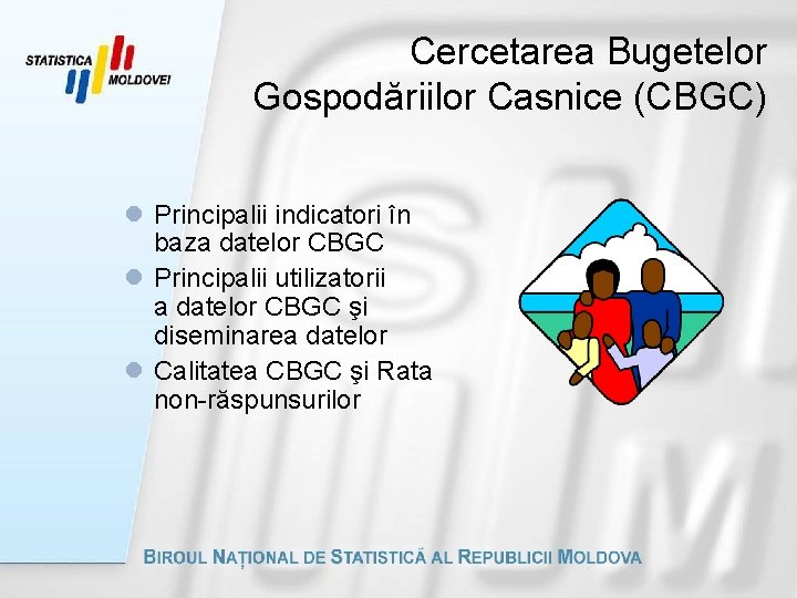 Cercetarea Bugetelor Gospodăriilor Casnice (CBGC) l Principalii indicatori în baza datelor CBGC l Principalii